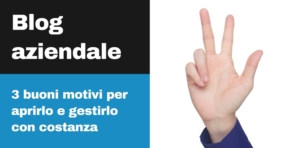 3 Motivi Per Aprire E Gestire Un Blog Aziendale