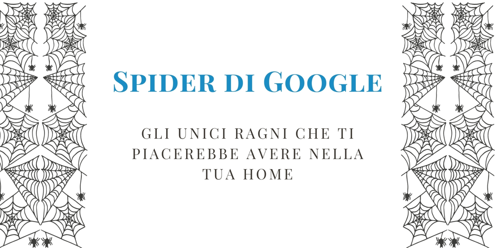 Spider Di Google cosa sono e come sfruttarli